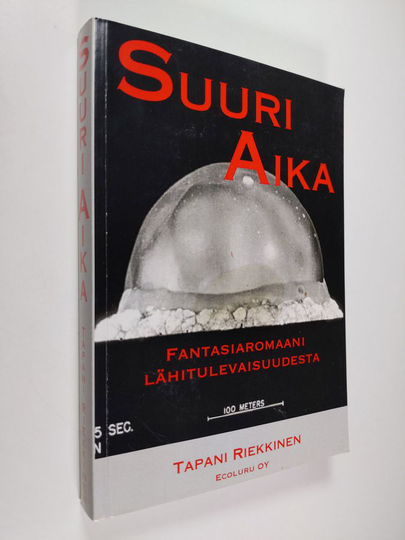 Tapani Riekkinen : Suuri aika : fantasiaromaani lähitulevaisuudesta