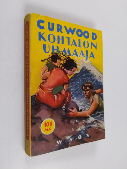 James Oliver Curwood : Kohtalon uhmaaja