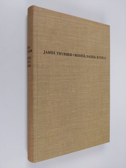 James Thurber : Miehiä, naisia, koiria : valikoima James Thurberin maailmaa