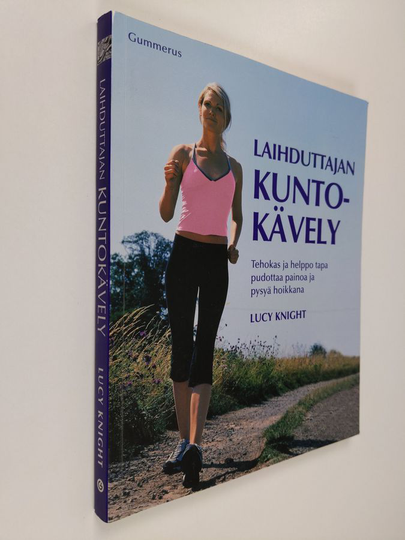 Lucy Knight : Laihduttajan kuntokävely : tehokas ja helppo tapa pudottaa painoa ja pysyä hoikkana