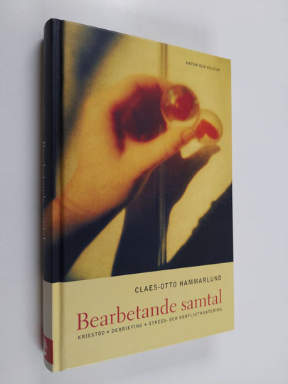 Claes-Otto Hammarlund : BEARBETANDE SAMTAL : KRISSTÖD, DEBRIEFING, STRESS- OCH KONFLIKTHANTERING