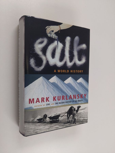 Mark Kurlansky : Salt : a world history