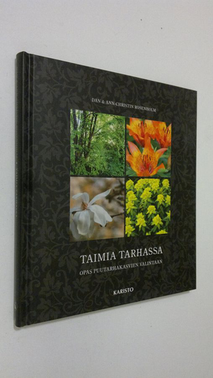 Dan Rosenholm : Taimia tarhassa : opas puutarhakasvien valintaan