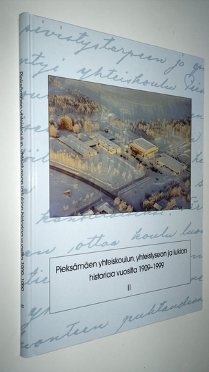 Pekka Kautovaara (toim.) : Pieksämäen yhteiskoulun, yhteislyseon ja lukion historiaa vuosilta 1909-1999 2, Koulumuistoja