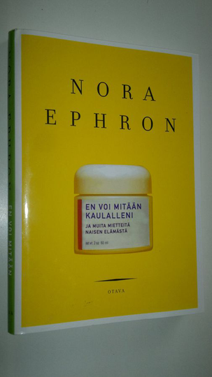Nora Ephron : En voi mitään kaulalleni ja muita mietteitä naisen elämästä