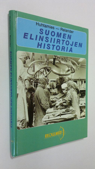 Mikko Huhtamies : Suomen elinsiirtojen historia