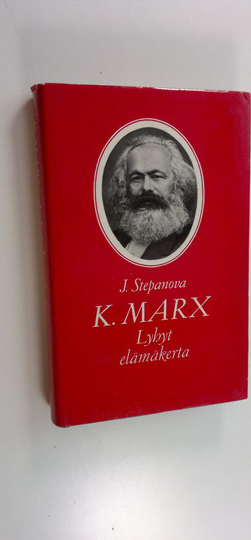 Jevgenija Stepanova : K. Marx : lyhyt elämäkerta