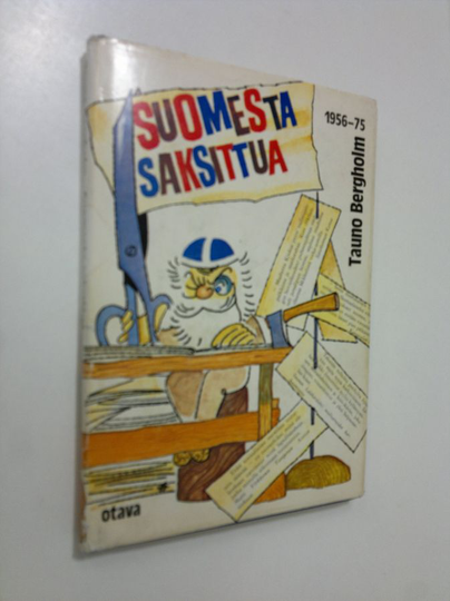 Tauno Bergholm : Suomesta saksittua 1956-75