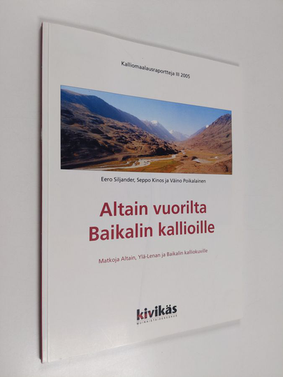 Pekka Kivikäs ym. : Altain vuorilta Baikalin kallioille - matkoja Altain, Ylä-Lenan ja Baikalin kalliokuville