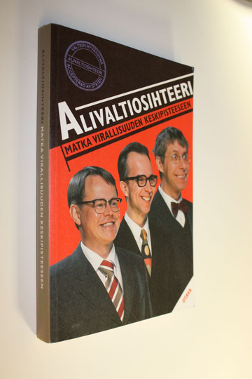 Simo Frangen : Alivaltiosihteeri : matka virallisuuden keskipisteeseen : kolme miestä ei voi olla väärässä 2002-2003