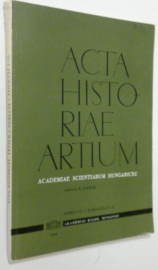 L. Vayer : Acta Historiae Artium - tomus IX, fasciculi 1-2 : Academiae Scientiarum Hungaricae