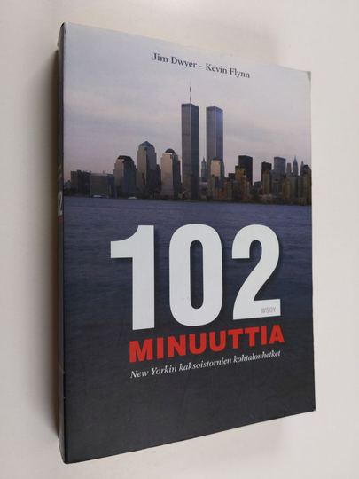 Jim Dwyer : 102 minuuttia : New Yorkin kaksoistornien kohtalonhetket