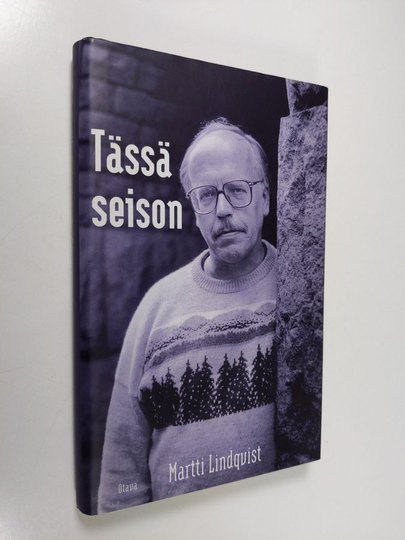 Martti Lindqvist : Tässä seison : uskottavan etiikan jäljillä