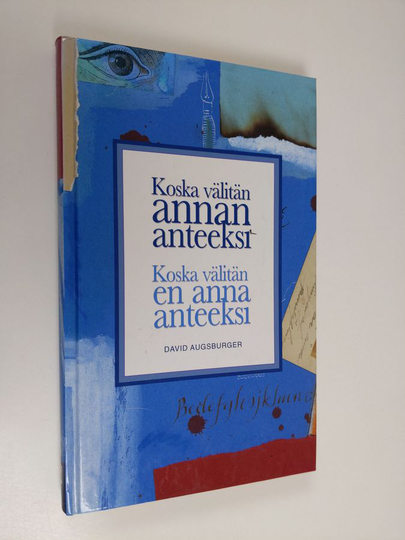 David Augsburger : Koska välitän, annan anteeksi ; Koska välitän, en anna anteeksi