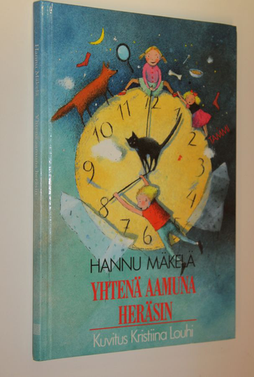 Hannu Mäkelä : Yhtenä aamuna heräsin