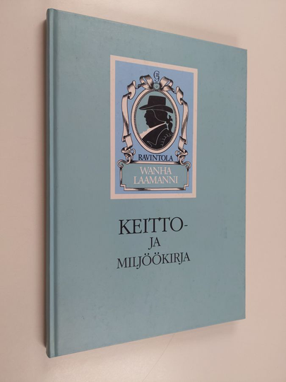 Ravintola Vanha Laamanni : keitto- ja miljöökirja