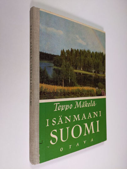Teppo Mäkelä : Isänmaani Suomi : Suomen maantietoa kansakoulun kolmannelle ja neljännelle luokalle