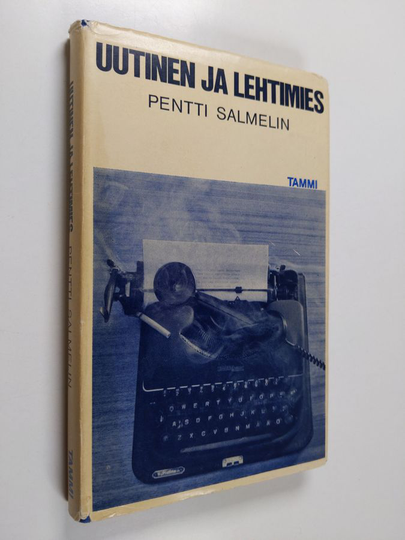 Pentti Salmelin : Uutinen ja lehtimies : eli uutistyön ongelmia