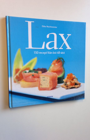 Ebba Wachtmeister : Lax - 150 recept från öst till väst