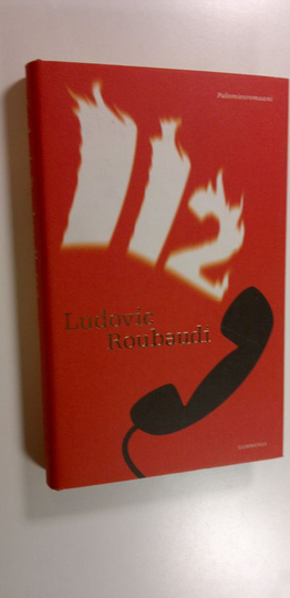 Ludovic Roubaudi : 112 : palomiesromaani