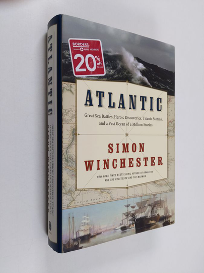 Simon Winchester : Atlantic - Great Sea Battles, Heroic Discoveries, Titanic Storms,and a Vast Ocean of a Million Stories