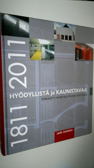 Jari Hanski : Hyödyllistä ja kaunistavaa : Senaatti-kiinteistöjen historia : 1811-2011