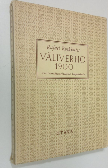 Rafael Koskimies : Väliverho 1900 : kulttuurihistoriallisia kirjoitelmia