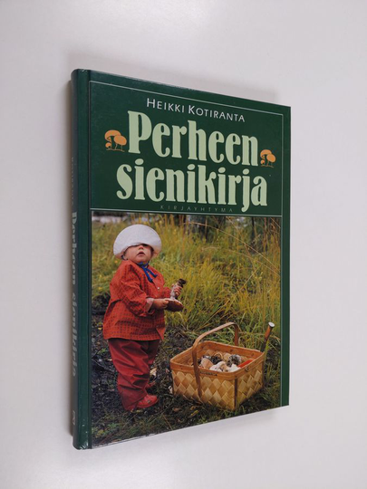 Heikki Kotiranta : Perheen sienikirja