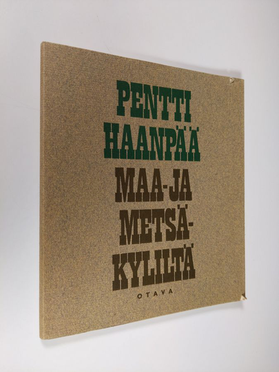 Pentti Haanpää : Maa- ja metsäkyliltä : Iltalehden alakertasarja 1927-28