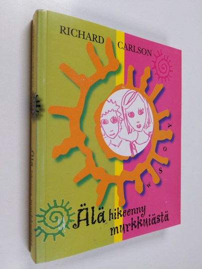 Richard Carlson : Älä hikeenny murkkuiästä