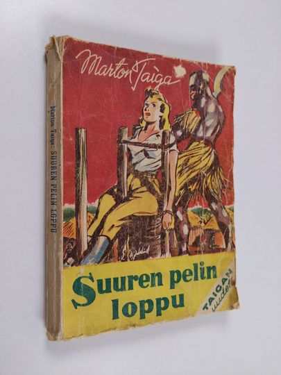 Marton Taiga : Suuren pelin loppu : tarina kahden maailman rajalta