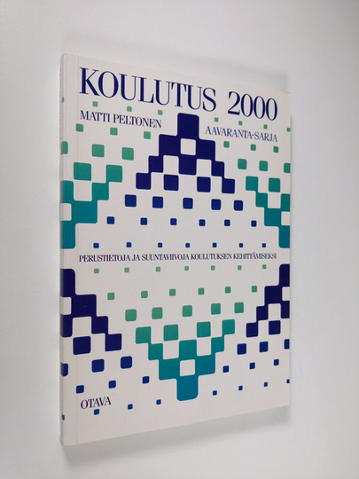 Matti Peltonen : Koulutus 2000 : perustietoja ja suuntaviivoja koulutuksen kehittämiseksi