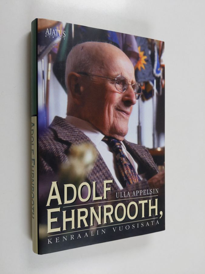 Ulla Appelsin : Adolf Ehrnrooth : kenraalin vuosisata