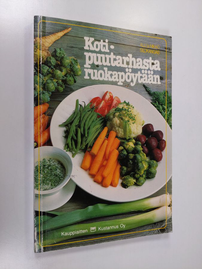 Alli Silokangas : Kotipuutarhasta ruokapöytään