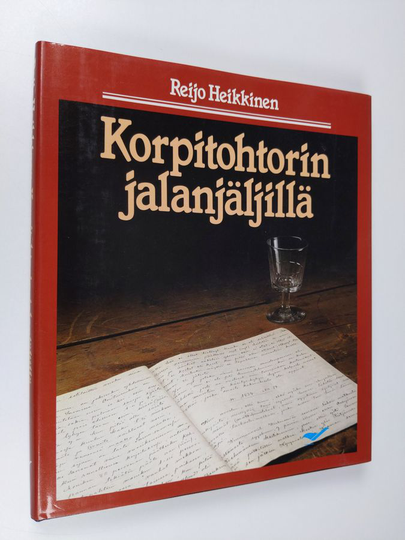 Reijo Heikkinen : Korpitohtorin jalanjäljillä : Elias Lönnrot Kajaanin piirin ja linnan lääkärinä