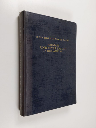 Reinhold Merkelbach : Roman und Mysterium in Der Antike
