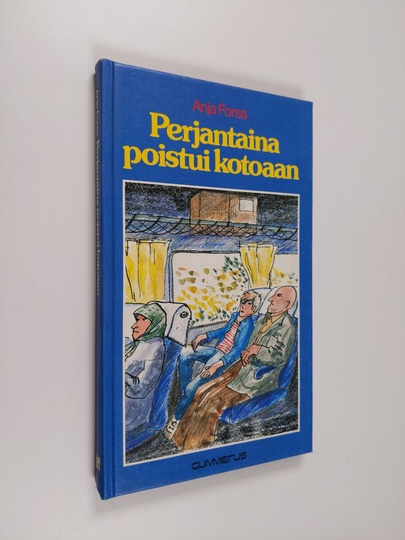 Anja Forss : Perjantaina poistui kotoaan