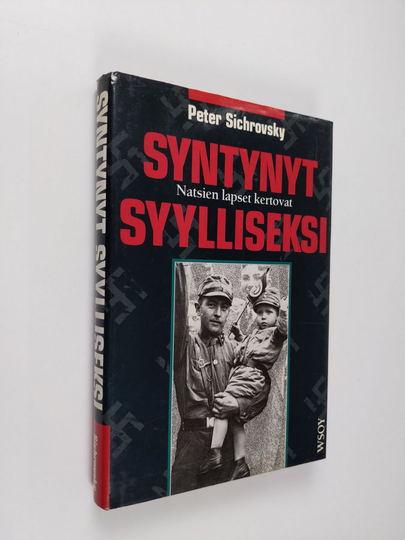 Syntynyt syylliseksi : natsiperheiden lapsia