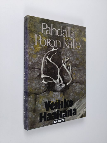 Veikko Haakana : Pahdalla poron kallo : kertomuksia kairasta ja kalavesiltä