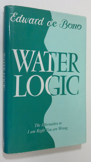 Edward De Bono : Water Logic : the alternative to I am right you are wrong