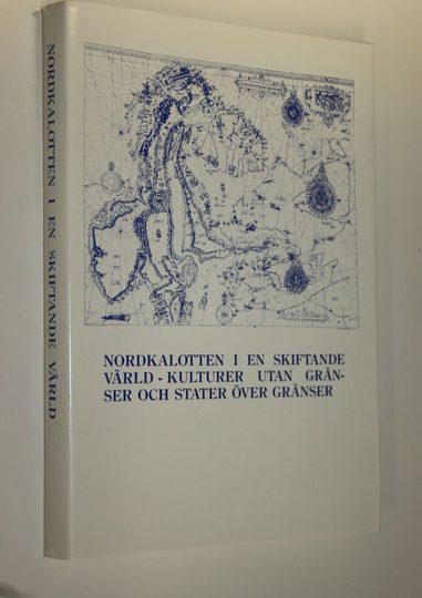 Kyösti Julku (ansvarig red.) : Nordkalotten i en skiftande värld : kulturer utan gränser och stater över gränser : tredje nordiska symposiet om ...