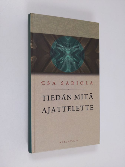 Esa Sariola : Tiedän mitä ajattelette : kirjoituksia miehestä, naisesta, elämästä