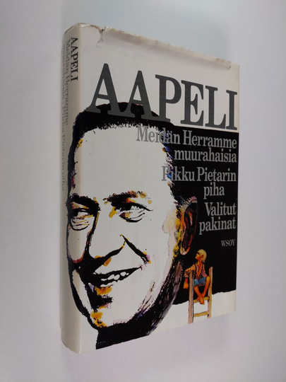Aapeli : Meidän herramme muurahaisia ; Pikku Pietarin piha ; Valitut pakinat