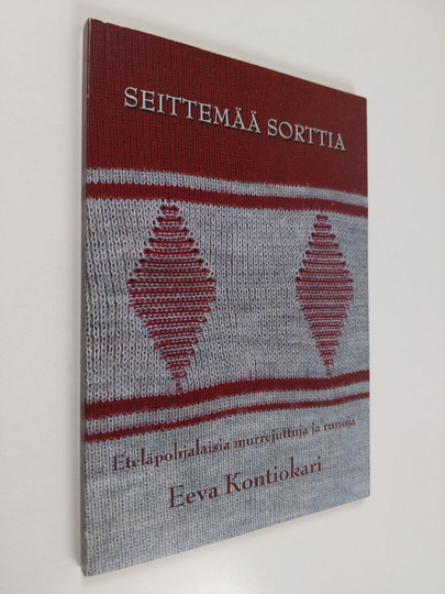 Eeva Kontiokari : Seittemää sorttia : eteläpohjalaisia murrejuttuja ja runoja
