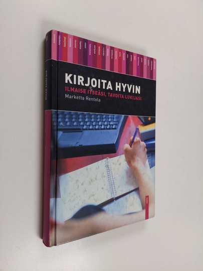 Marketta Rentola : Kirjoita hyvin : ilmaise itseäsi, tavoita lukijasi