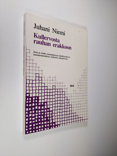 Juhani Niemi : Kullervosta rauhan erakkoon : sota ja rauha suomalaisessa kirjallisuudessa kansanrunoudesta realismin sukupolveen