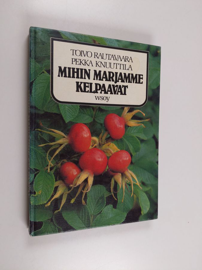 Toivo Rautavaara ym. : Mihin marjamme kelpaavat