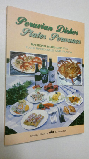 Peruvian dishes = Platos peruanos : Traditional dishes simplified = Platos tradicionales simplificados