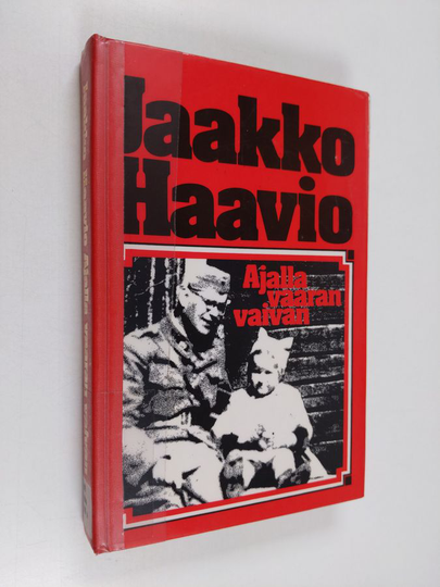 Jaakko Haavio : Ajalla vaaran, vaivan