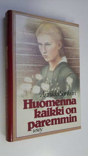 Annikki Sankari : Huomenna kaikki on paremmin